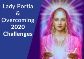 Lady Portia Sacred Activation for Overcoming 2020 Challenges