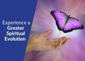 Experience a Greater Spiritual Evolution