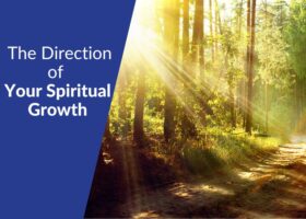 Defining the Direction of Your Spiritual Growth