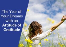 Create the Year of Your Dreams with an Attitude of Gratitude